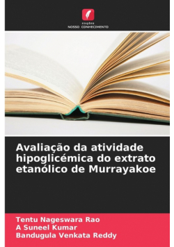 Avaliação da atividade hipoglicémica do extrato etanólico de Murrayakoe