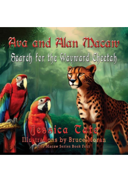 Ava and Alan Macaw Search for the Wayward Cheetah