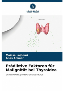 Prädiktive Faktoren für Malignität bei Thyroidea