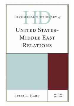 Historical Dictionary of United States-Middle East Relations, Second Edition