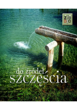 Do źródeł szczęścia