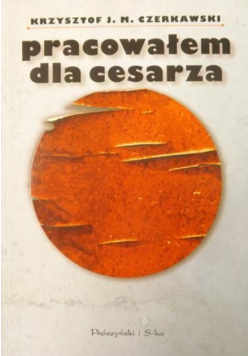 Pracowałem dla cesarza
