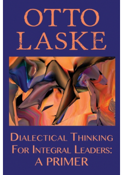 Dialectical Thinking for Integral Leaders