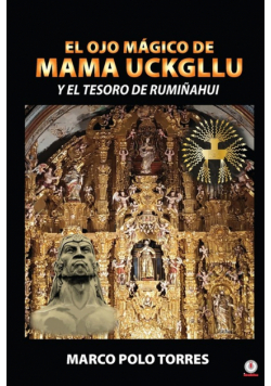 El ojo mágico de Mama Uckgllu y el tesoro de Rumiñahui