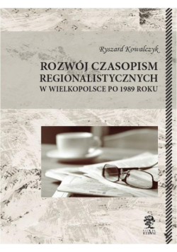 Rozwój czasopism regionalistycznych w Wielkopolsce po 1989 roku