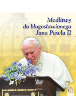 Modlitwy do błogosławionego Jana Pawła II