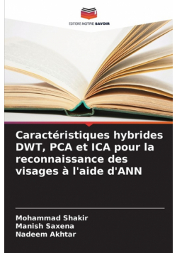 Caractéristiques hybrides DWT, PCA et ICA pour la reconnaissance des visages à l'aide d'ANN