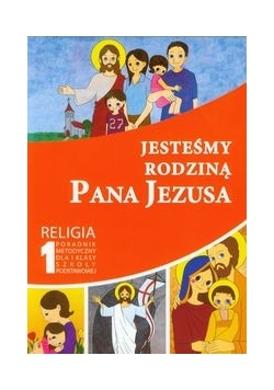 Jesteśmy rodziną Pana Jezusa 1 Religia Poradnik metodyczny z płytą CD