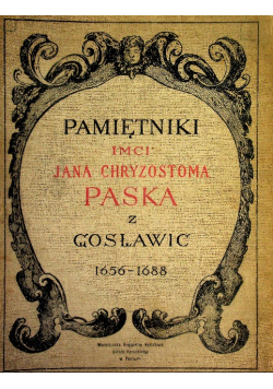 Pamiętniki Jana Chryzostoma Paska Z Gosławic 1956 - 1688