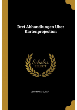 Drei Abhandlungen Uber Kartenprojection