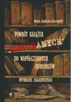 Powrót książek "zakazanych" do współczesnych odbiorców (wybrane zagadnienia)
