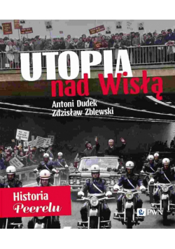 Utopia nad Wisłą. Historia Peerelu