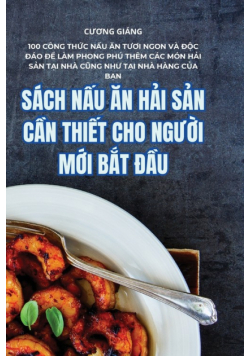 Sách Nấu Ăn Hải Sản Cần Thiết Cho Người Mới Bắt Đầu
