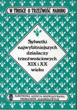 Sylwetki najwybitniejszych działaczy trzeźwościowych