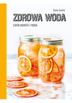 Zdrowa woda Eliksir młodości i piękna