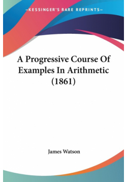 A Progressive Course Of Examples In Arithmetic (1861)