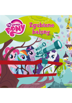 Galińska Barbara - Mój kucyk Pony Zgubione balony