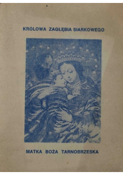Królowa Zagłębia Siarkowego Matk Boża Tarnobrzeska