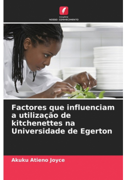Factores que influenciam a utilização de kitchenettes na Universidade de Egerton