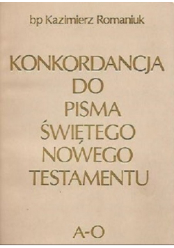 Konkordancja do Pisma Świętego Nowego Testamentu A - O