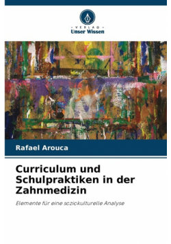 Curriculum und Schulpraktiken in der Zahnmedizin