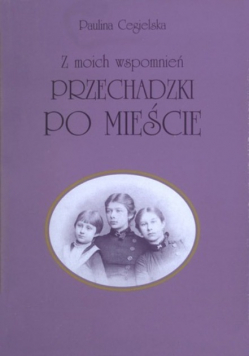 Z moich wspomnień przechadzki po mieście