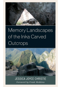 Memory Landscapes of the Inka Carved Outcrops