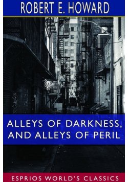 Alleys of Darkness, and Alleys of Peril (Esprios Classics)