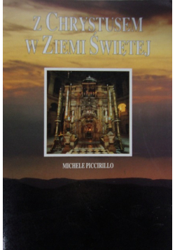 Z Chrystusem w Ziemi Świętej