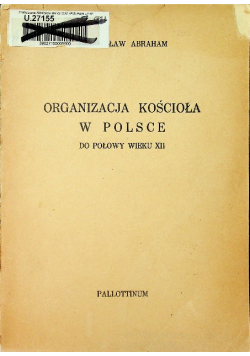 Organizacja Kościoła w Polsce do połowy wieku XII