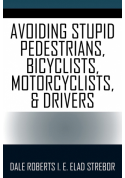Avoiding Stupid Pedestrians, Bicyclists, Motorcyclists, and Drivers