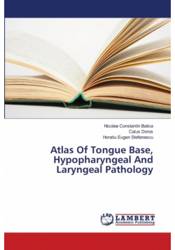 Atlas Of Tongue Base, Hypopharyngeal And Laryngeal Pathology
