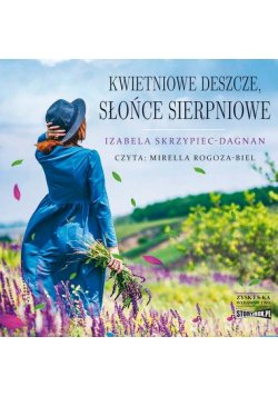 Kwietniowe deszcze, słońce sierpniowe