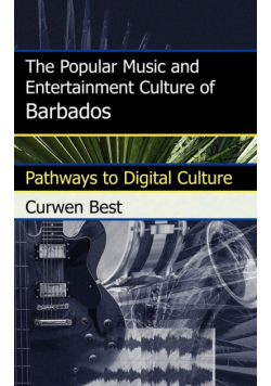 The Popular Music and Entertainment Culture of Barbados