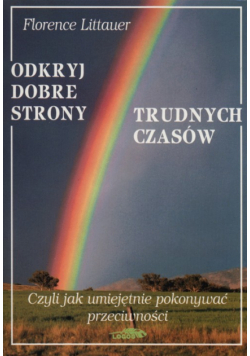 Odkryj dobre strony trudnych czasów