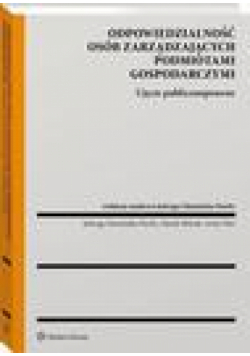 Odpowiedzialność osób zarządzających podmiotami gospodarczymi. Ujęcie publicznoprawne