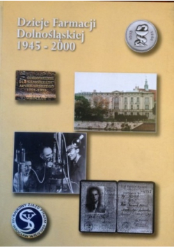 Dzieje Farmacji Dolnośląskiej 1945  -  2000
