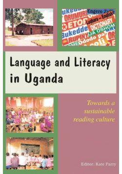 Language and Literacy in Uganda. Towards a Sustainable Reading Culture