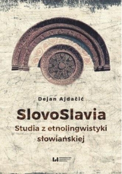SlovoSlavia. Studia z etnolingwistyki słowiańskiej