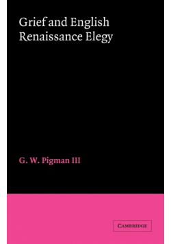 Grief and English Renaissance Elegy
