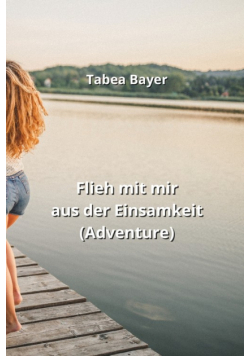 Flieh mit mir aus der Einsamkeit (Adventure)