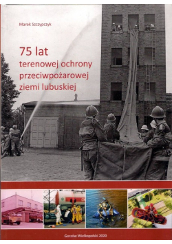 75 lat terenowej ochrony przeciwpożarowej ziemi lubuskiej