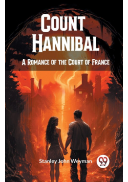 Count Hannibal A Romance of the Court of France