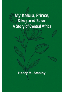 My Kalulu, Prince, King and Slave