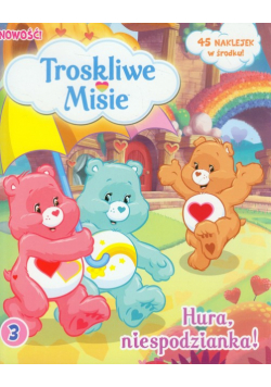 Troskliwe Misie 3 Hura, niespodzianka!