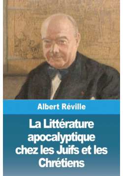 La Littérature apocalyptique chez les Juifs et les Chrétiens