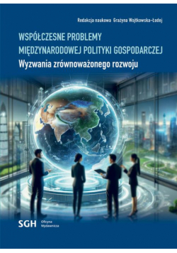 Współczesne problemy międzynarodowej polityki gospodarczej. Wyzwania zrównoważonego rozwoju