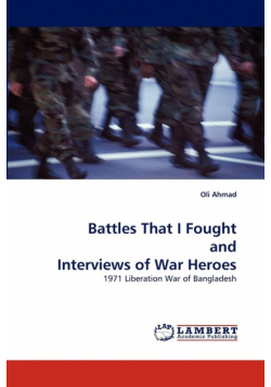 Battles That I Fought and Interviews of War Heroes