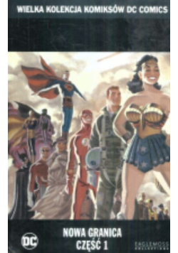 Wielka Kolekcja Komiksów DC Comics Nowa granica Część 1
