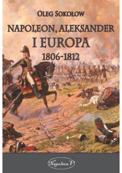 Napoleon, Aleksander i Europa 1806-1812